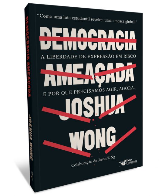 Capa do livro Democracia Ameaçada, de Joshua Wong, publicado no Brasil pelo selo Avis Rara da Faro Editorial.